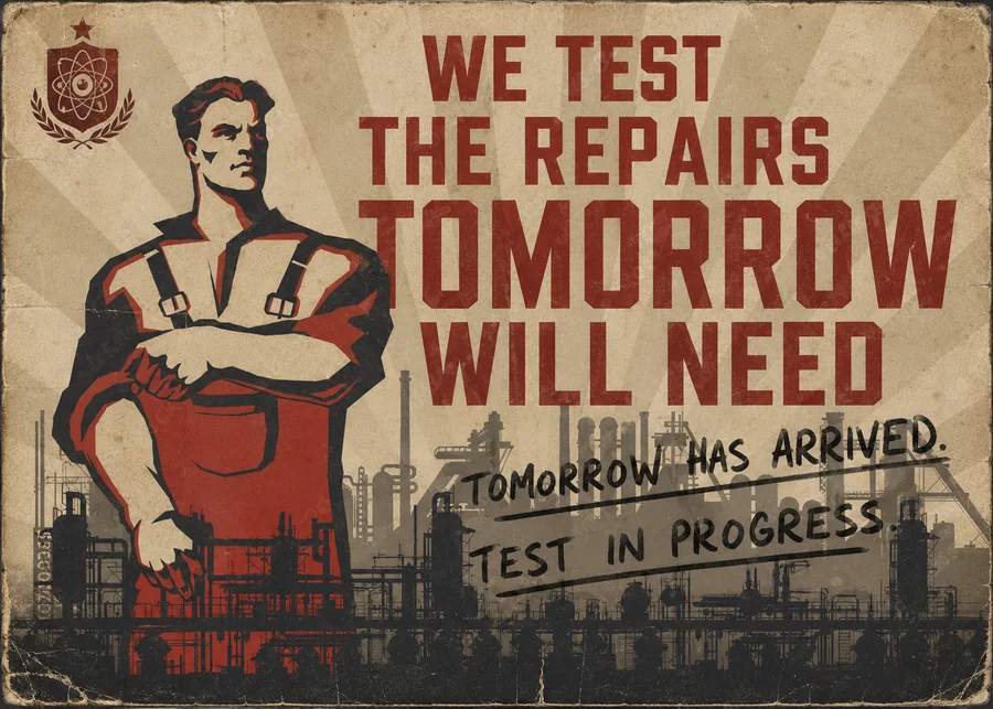 Poster: We Test The Repairs Tomorrow Will Need, with a heroic figure, over which someone has written by hand: Tomorrow has arrived. Test in progress.